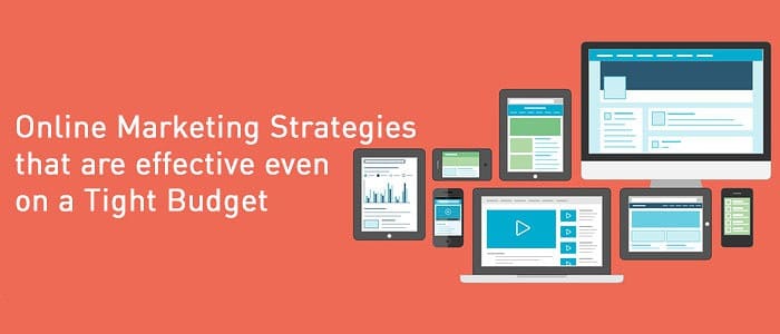 Online Marketing Strategies that are Effective Even on a Tight Budget