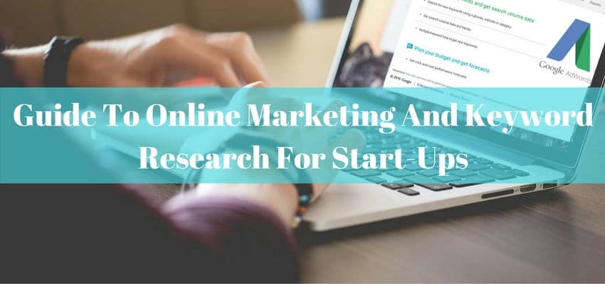A Complete Guide To Online Marketing And Keyword Research For Start-Ups