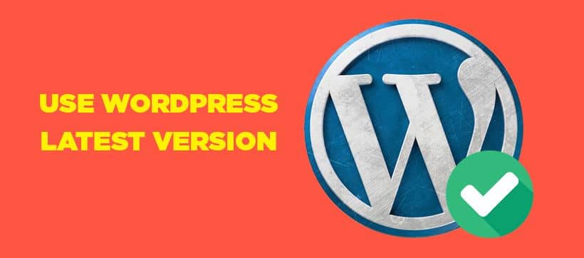 Use WordPress latest version